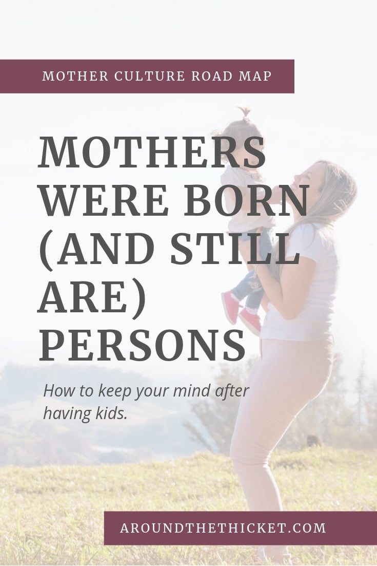 Charlotte Mason's wisdom for children applies to moms, too. After all, we were once born persons - and we never stopped being persons! Here's the key to continuing to grow as a whole person after you have kids.