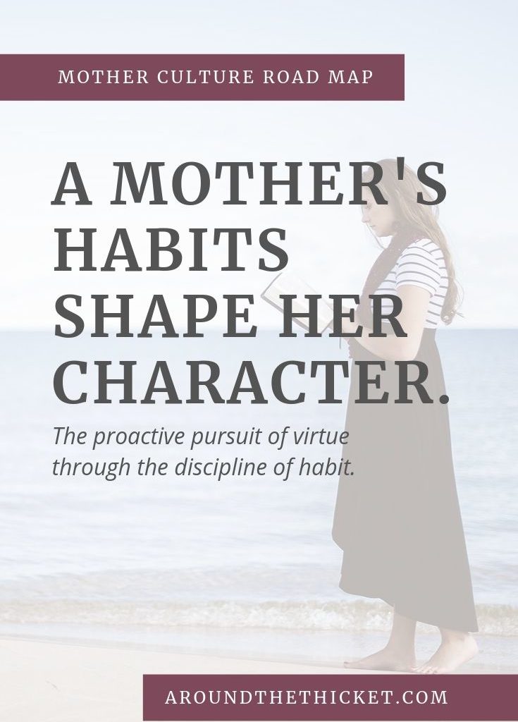 If we think that growth and maturity come through only through living life, we ignore a powerful tool for developing a godly character. Charlotte Mason teaches us that the discipline of developing good habits go a long way toward virtue.