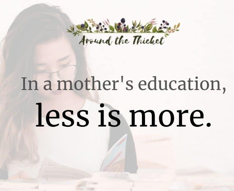 In a mother’s education, less is more.