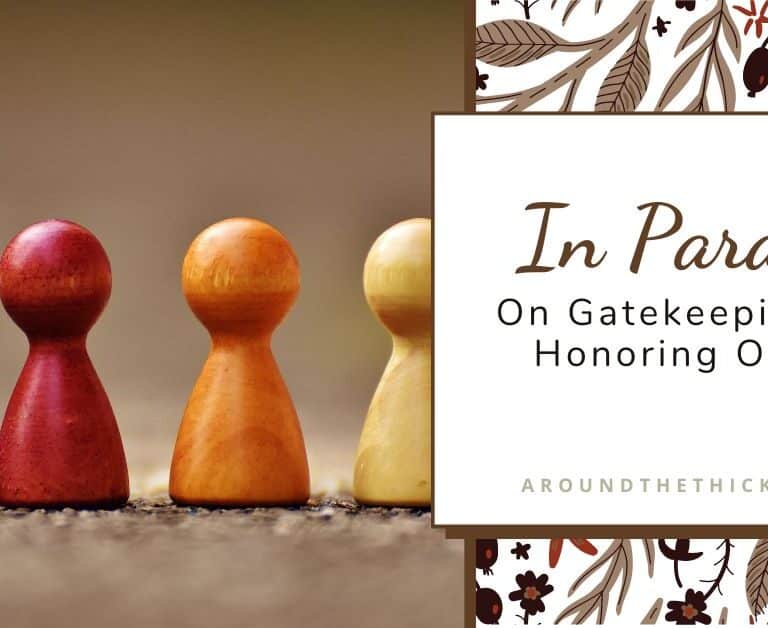 In Parallel: On Gatekeeping and Honoring Others
